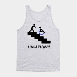 Linda Please!! Tank Top